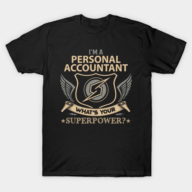 Personal Accountant T Shirt - Superpower Gift Item Tee T-Shirt by Cosimiaart